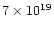 $7 \times 10^{{\rm 1}{\rm 9}}$