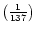 $\left( {{\frac{{1}}{{137}}}} \right)$