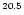 $^{{\rm 2}{\rm0}{\rm .}{\rm 5}}$