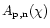 $A_{{\rm p}{\rm ,}{\rm n}{\rm }}(\chi )$