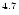 $^{{\rm 4}{\rm .}{\rm 7}}$