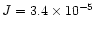 $J=3.4\times 10^{-5}$