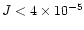 $J<4\times
10^{-5}$