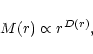 \begin{displaymath}M(r)\propto r^{D(r)},
\end{displaymath}