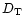 $D_{\rm T}$