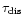 $\tau_{\rm dis}$