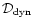${\cal
D}_{\rm dyn}$