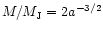 $M/M_{\rm
J}=2a^{-3/2}$