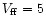 $V_{\rm ff}=5$