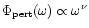 $\Phi_{\rm pert}(\omega)\propto\omega^\nu$