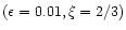 $(\epsilon =0.01,\xi =2/3)$