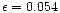 $\epsilon =0.054$