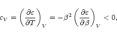 \begin{displaymath}c_V= \left(\frac{\partial\varepsilon}{\partial T}\right)_V=
-...
...a^2\left(\frac{\partial\varepsilon}{\partial\beta}\right)_V<0,
\end{displaymath}