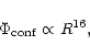 \begin{displaymath}\Phi_{\rm conf} \propto R^{16},
\end{displaymath}