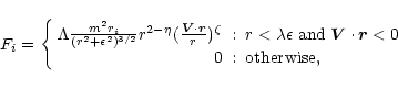\begin{displaymath}F_i=\left\{\begin{array}{r@{\;\;:\;\;}l}
\Lambda\frac{m^2 r_i...
...ec{V}\cdot\vec{r}<0\\
0 & {\rm otherwise},
\end{array}\right.
\end{displaymath}