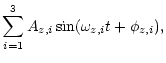 $\displaystyle \sum^3_{i=1} A_{z,i}\sin(\omega_{z,i} t + \phi_{z,i}),$