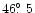 $46\hbox{$.\!\!^\circ$ }5$