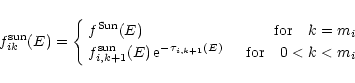 \begin{eqnarray*}f^{\rm sun}_{ik}(E) = \left\{
\begin{array}{ll}
f^{\rm Sun}(E)...
...i,k+1}(E)} &
\quad\mbox{for}\quad 0<k<m_{i}
\end{array} \right.
\end{eqnarray*}