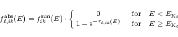 \begin{eqnarray*}f^{\rm abs}_{\ell,ik}(E) =
f^{\rm sun}_{ik}(E) \cdot
\left\{\...
...uad\mbox{for}\quad E\ge E_{{\rm K}_{\ell}}
\end{array} \right.
\end{eqnarray*}