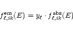 \begin{eqnarray*}f^{\rm em}_{\ell,ik}(E) =
y_{\ell} \cdot f^{\rm abs}_{\ell,ik}(E)
\end{eqnarray*}
