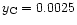 $y_{\rm C} = 0.0025$