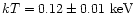 $kT=0.12\pm0.01\mbox{ keV}$