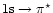 $1{\rm s}\to\pi^{\star}$