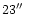 $23\hbox{$^{\prime\prime}$ }$