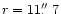 $r=11\hbox{$.\!\!^{\prime\prime}$ }7$