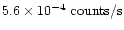 $5.6 \times 10^{-4}\mbox{ counts/s}$