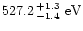 $527.2\,^{+1.3}_{-1.4}\mbox{ eV}$