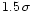 $1.5\,\sigma$