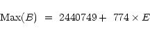 \begin{displaymath}{\rm Max}(B)\ =\ 2440749 +\ 774\times E
\end{displaymath}