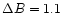 $\Delta B=1.1$