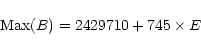 \begin{displaymath}{\rm Max}(B) = 2429710 + 745 \times E
\end{displaymath}