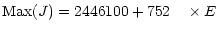 $\displaystyle {\rm Max}(J)= 2446100 + 752~~~\times E$