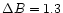 $\Delta B=1.3$