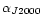 $\alpha_{J2000}$