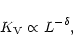 \begin{displaymath}K_{\rm V}\propto L^{-\delta},
\end{displaymath}