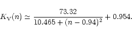 \begin{displaymath}K_{\rm V}(n)\simeq {73.32\over 10.465 + (n-0.94)^2}+0.954.
\end{displaymath}