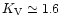 $K_{\rm V}\simeq 1.6$