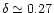 $\delta \simeq 0.27$