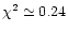 $\chi^2\simeq 0.24$