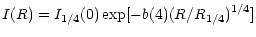 $\displaystyle I(R) = I_{1/4}(0)\exp[-b(4)(R/R_{1/4})^{1/4}]$
