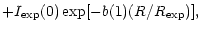 $\displaystyle + I_{\rm exp}(0)\exp[-b(1) (R/R_{\rm exp})],$