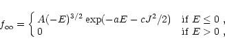 \begin{displaymath}f_{\infty}= \cases{A(-E)^{3/2}\exp(-aE - cJ^2/2) &if $E\le0$ ,\cr 0 &if
$E>0$ ,\cr}
\end{displaymath}