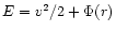 $E=v^2/2+\Phi(r)$
