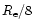 $R_{\rm e}/8$