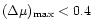 $(\Delta\mu)_{\rm max}< 0.4$
