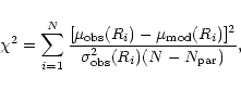 \begin{displaymath}\chi ^2=\sum_{i=1}^N \frac{[\mu_{\rm obs}(R_i)-\mu_{\rm mod}(R_i)]^2}
{\sigma_{\rm obs}^2 (R_i)(N-N_{\rm par})},
\end{displaymath}